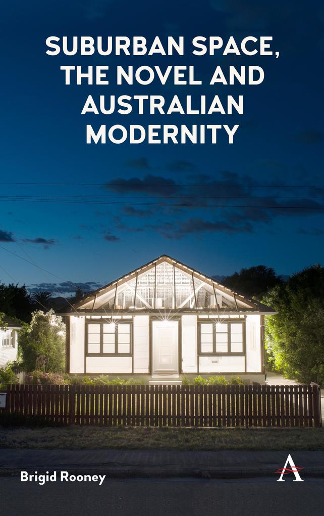 Produktbild: Suburban Space, the Novel and Australian Modernity | Brigid Rooney