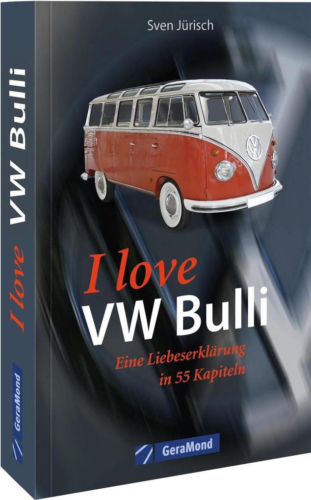 Produktbild: I love VW-Bulli - Eine Liebeserklärung in 55 Kapiteln | Michael Dörflinger