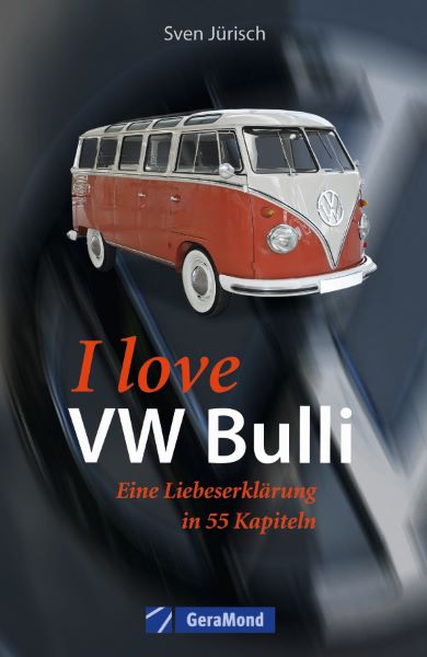 Weitere Ansicht: I love VW-Bulli - Eine Liebeserklärung in 55 Kapiteln | Michael Dörflinger