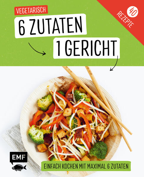 Produktbild: Genial einfach! 6 Zutaten - 1 Gericht: Vegetarisch