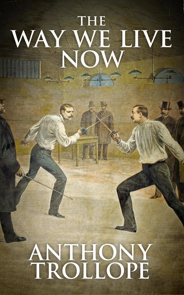 Produktbild: The Way We Live Now | Anthony Trollope
