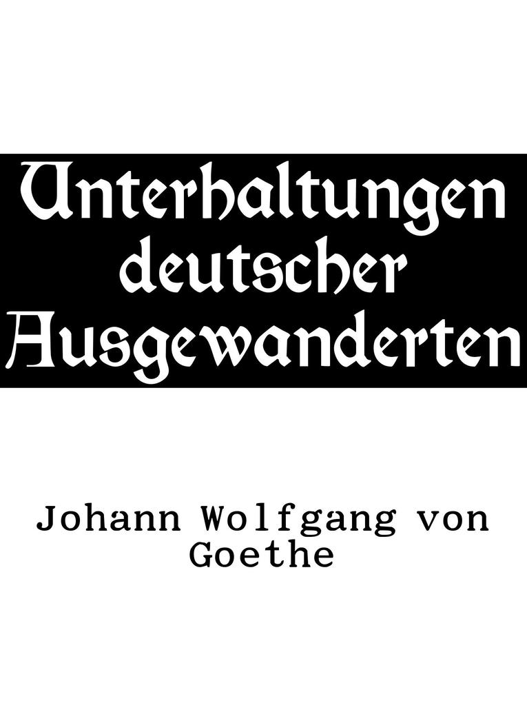 Produktbild: Unterhaltungen deutscher Ausgewanderten | Johann Wolfgang von Goethe