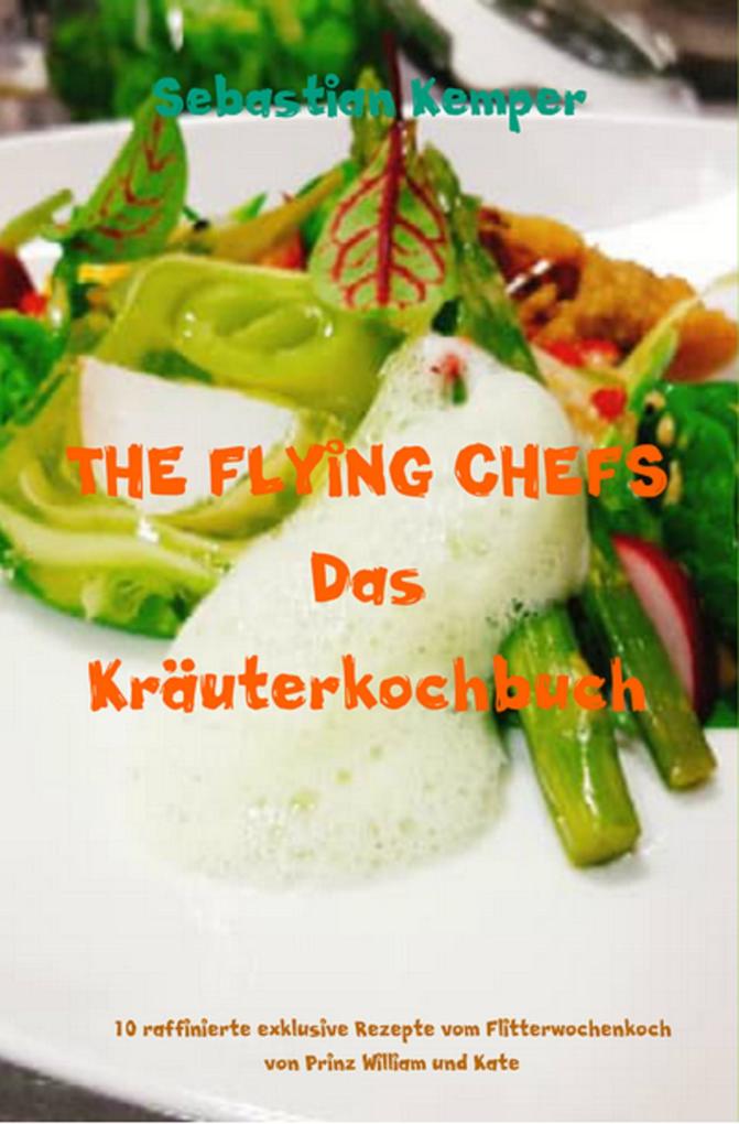 Produktbild: THE FLYING CHEFS Das Kräuterkochbuch | Sebastian Kemper