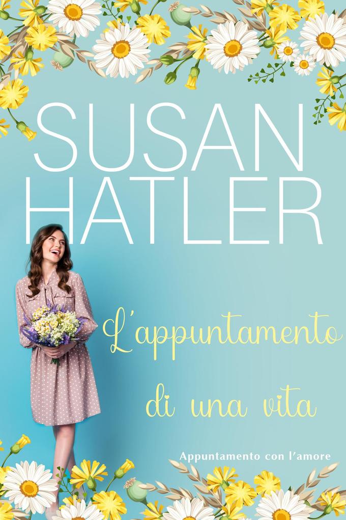 Produktbild: L'appuntamento di una vita (Appuntamento con l'amore, #9) | Susan Hatler