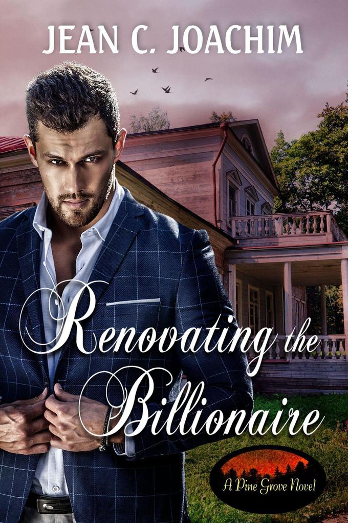 Produktbild: Renovating the Billionaire (Pine Grove, #3) | Jean C. Joachim