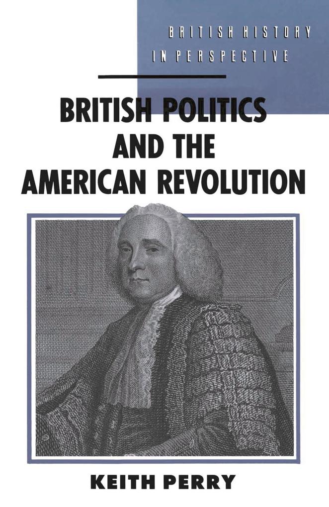Produktbild: British Politics and the American Revolution | Keith Perry