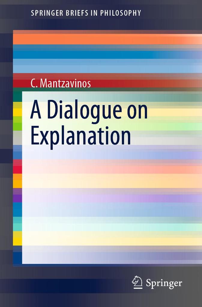 Produktbild: A Dialogue on Explanation | C. Mantzavinos