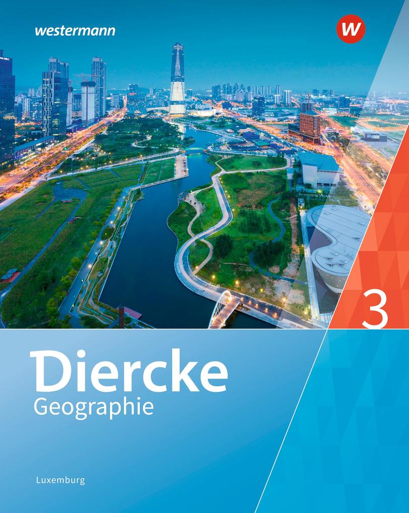 Produktbild: Diercke Geographie 3. Schulbuch. Für Luxemburg | Frank Bronder, Gisèle Coner, Nicole Ganser-Servé, Maryse Kass, Bénita Kayser