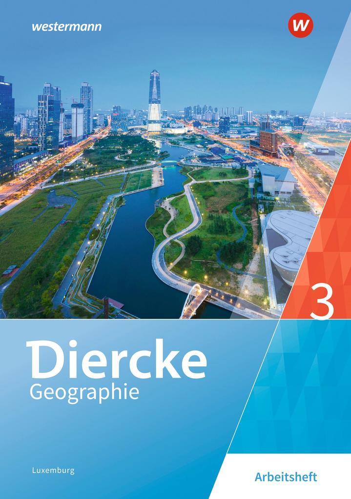 Produktbild: Diercke Geographie 3. Arbeitsheft. Für Luxemburg | Frank Bronder, Gisèle Coner, Nicole Ganser-Serve, Maryse Kass, Bénita Kayser