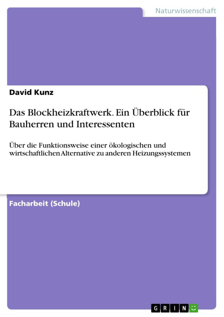 Produktbild: Das Blockheizkraftwerk. Ein Überblick für Bauherren und Interessenten | David Kunz