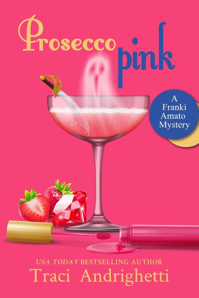 Produktbild: Prosecco Pink (Franki Amato Mysteries, #2) | Traci Andrighetti