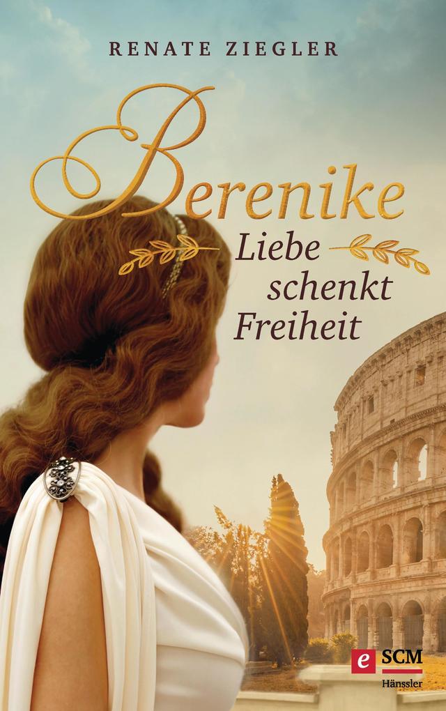 Produktbild: Berenike - Liebe schenkt Freiheit | Renate Ziegler