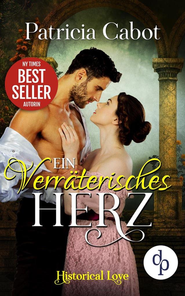 Produktbild: Ein verräterisches Herz (Historisch, Liebe) | Patricia Cabot