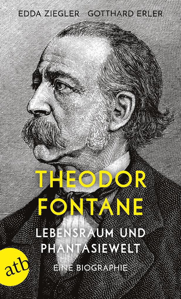 Produktbild: Theodor Fontane. Lebensraum und Phantasiewelt | Edda Ziegler, Gotthard Erler