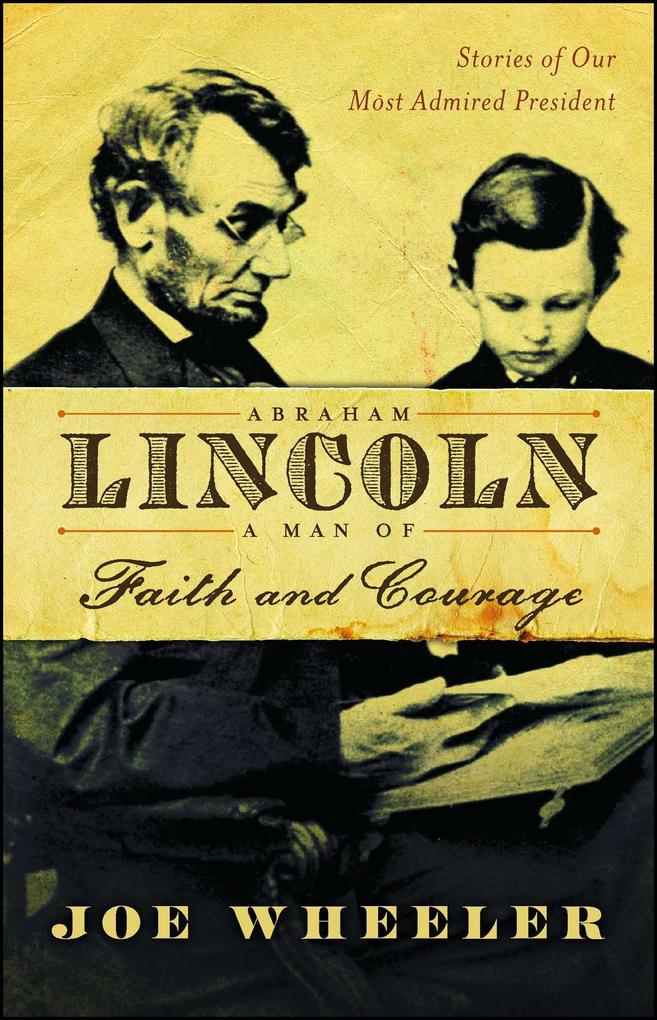 Produktbild: Abraham Lincoln, a Man of Faith and Courage | Joe Wheeler