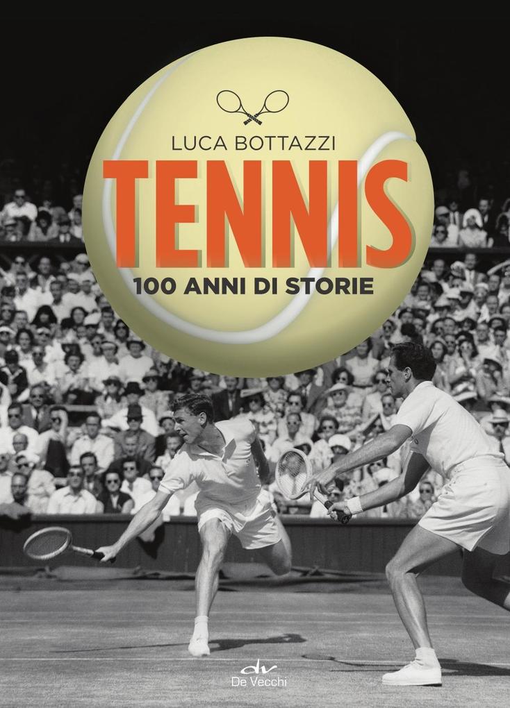 Produktbild: Tennis. 100 anni di storie | Luca Bottazzi