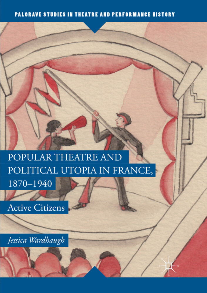 Popular Theatre and Political Utopia in France, 1870-1940 als Taschenbuch