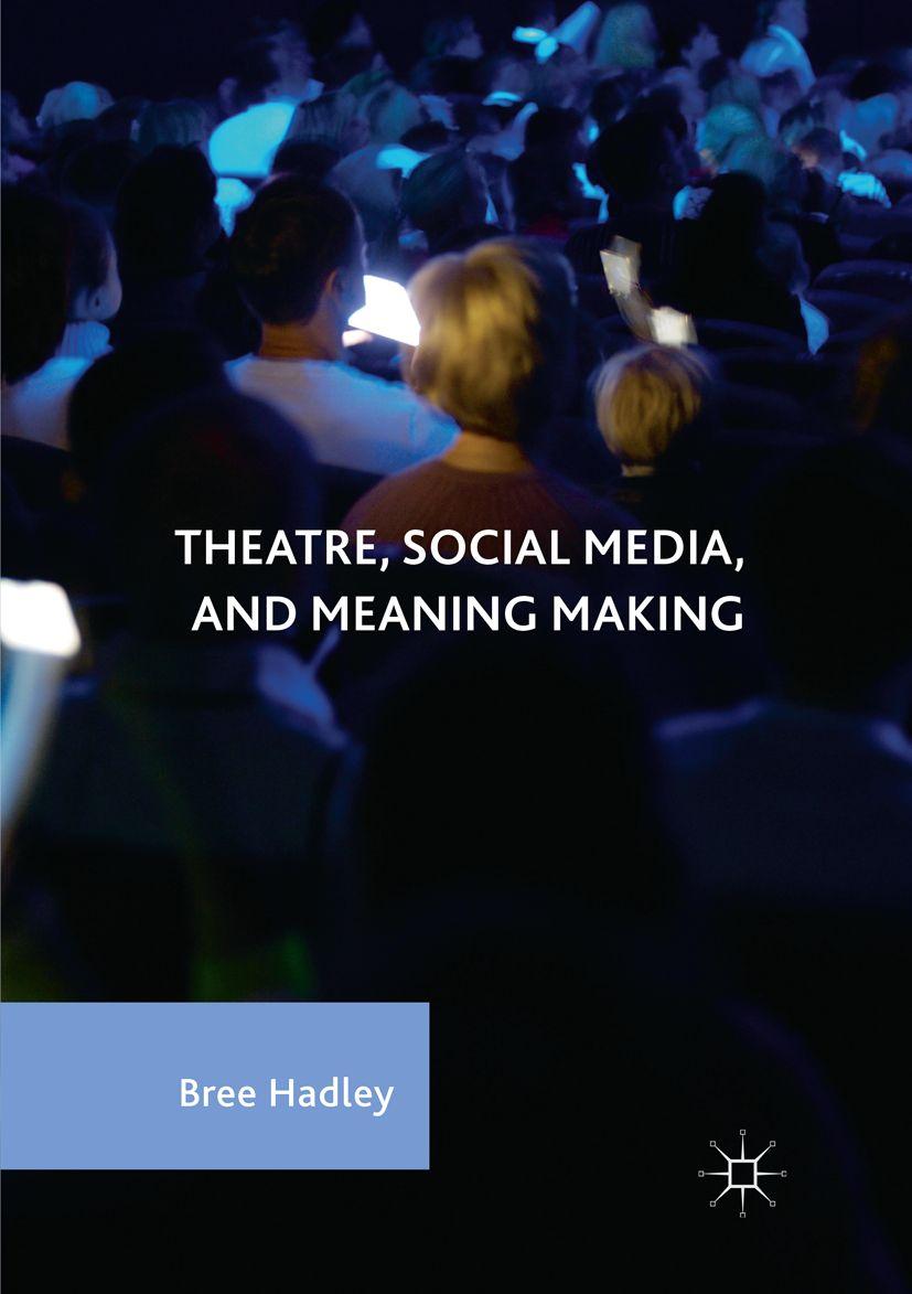Produktbild: Theatre, Social Media, and Meaning Making | Bree Hadley