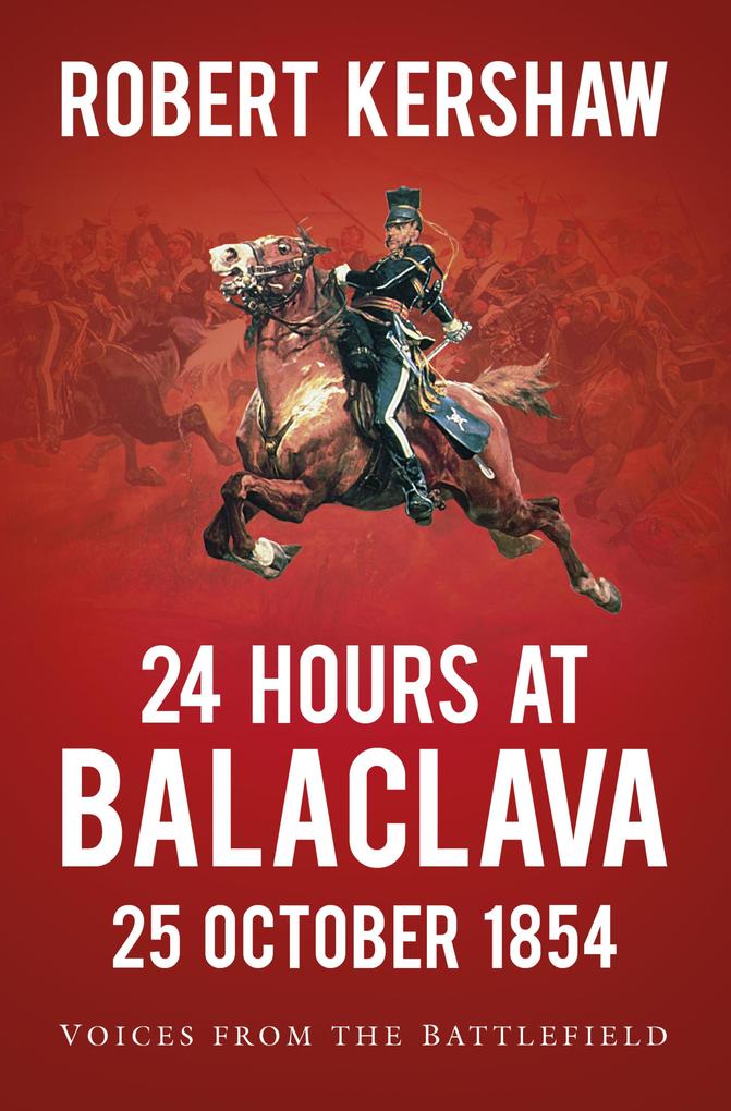 Produktbild: 24 Hours at Balaclava: 25 October 1854 | Robert Kershaw