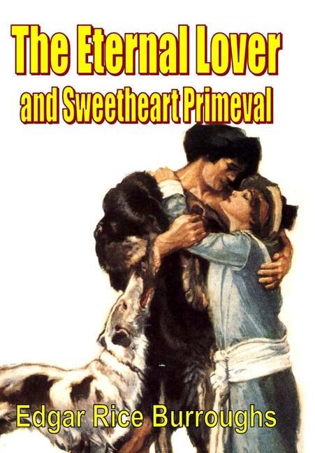 Produktbild: The Eternal Lover and Sweetheart Primeval | Edgar Rice Burroughs
