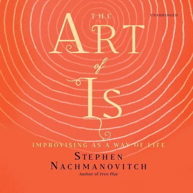 Produktbild: The Art of Is | Stephen Nachmanovitch