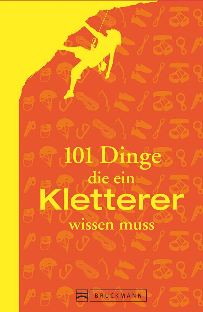 Produktbild: 101 Dinge, die ein Kletterer wissen muss | Peter Albert