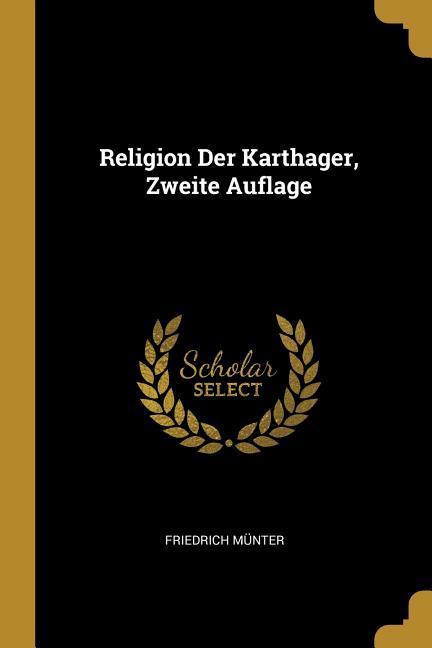 Produktbild: Religion Der Karthager, Zweite Auflage | Friedrich Munter