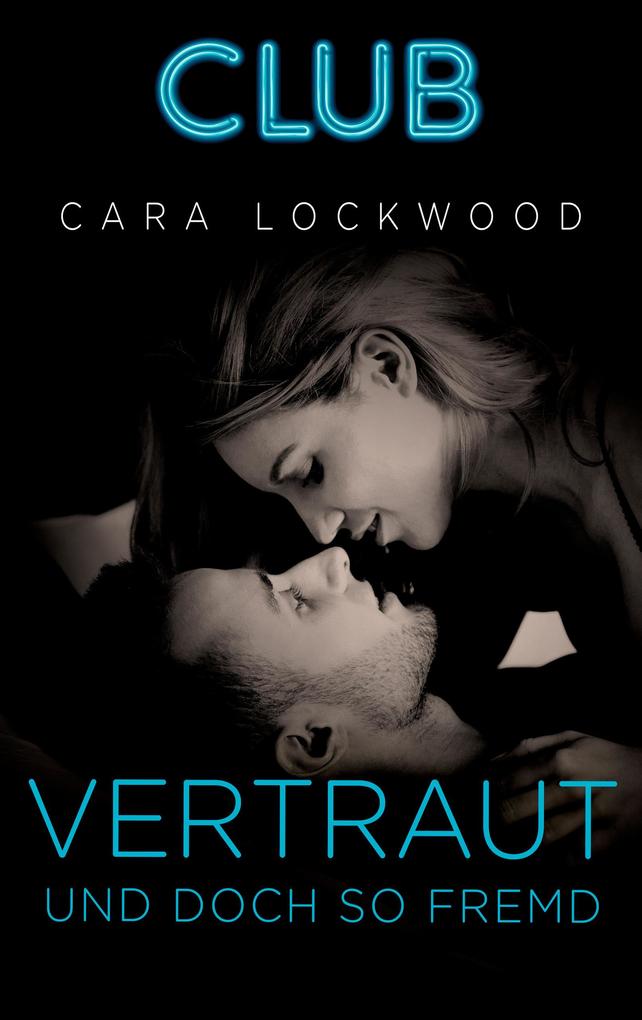 Produktbild: Vertraut und doch so fremd | Cara Lockwood