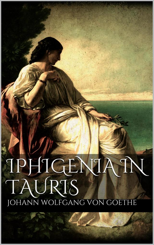Produktbild: Iphigenia in Tauris | Johann Wolfgang von Goethe