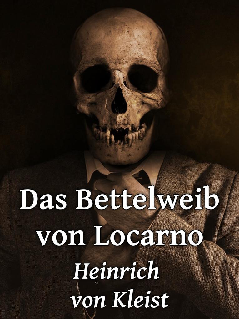 Produktbild: Das Bettelweib von Locarno | Heinrich Von Kleist