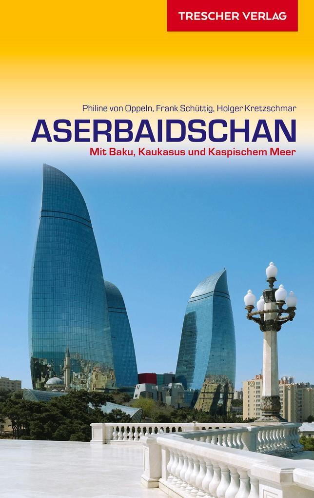 Produktbild: Reiseführer Aserbaidschan | Philine von Oppeln, Frank Schüttig, Holger Kretzschmar