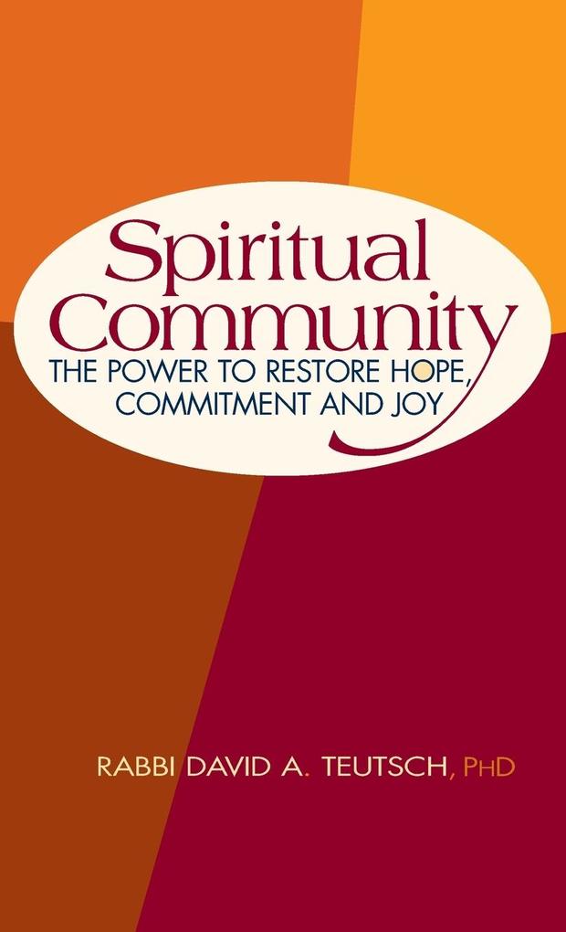 Spiritual Community: The Power to Restore Hope, Commitment and Joy als Buch (gebunden)