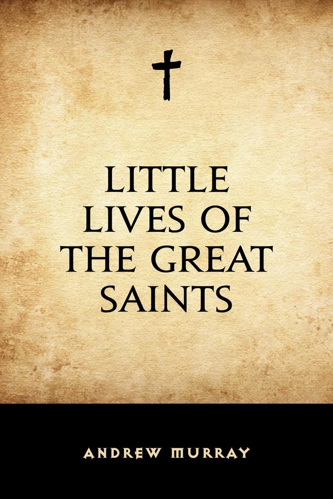 Little Lives of the Great Saints als eBook epub