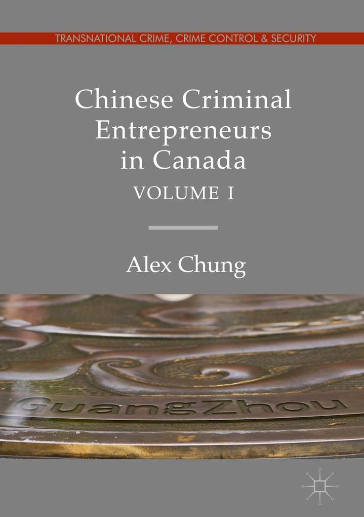Produktbild: Chinese Criminal Entrepreneurs in Canada, Volume I | Alex Chung