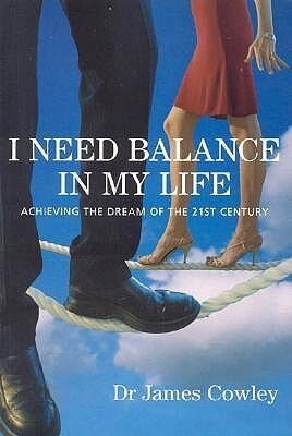 I Need Balance in My Life: Achieving the Dream of the 21st Century als Taschenbuch