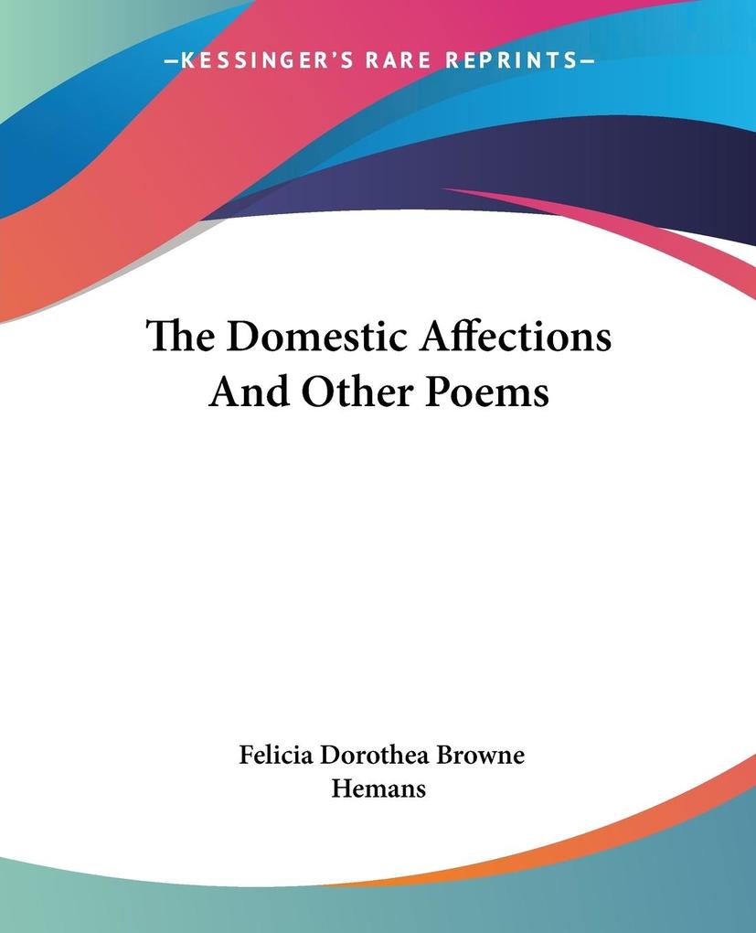 The Domestic Affections And Other Poems als Taschenbuch