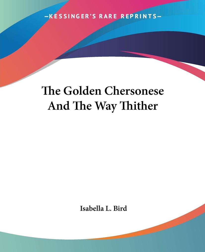 The Golden Chersonese And The Way Thither als Taschenbuch