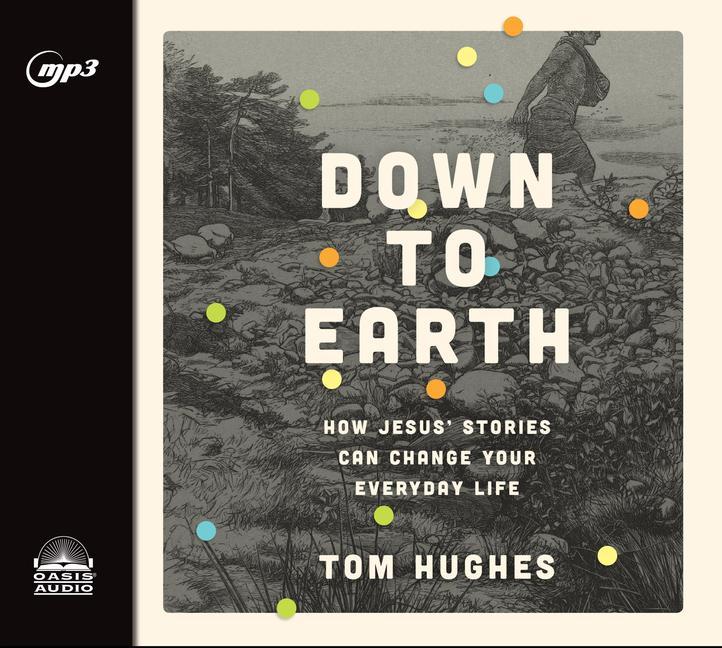 Produktbild: Down to Earth: How Jesus' Stories Can Change Your Everyday Life | Tom Hughes