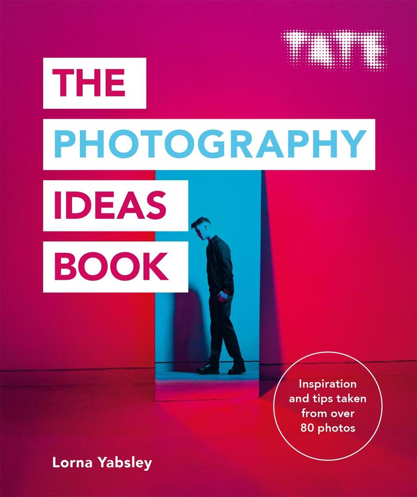 Produktbild: Tate: The Photography Ideas Book | Lorna Yabsley