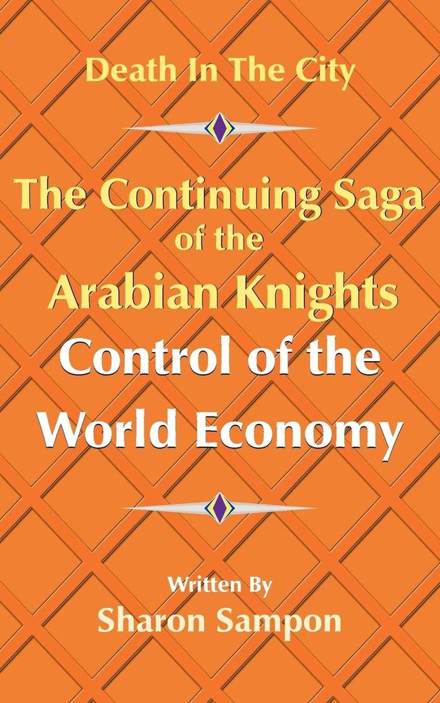 The Continuing Saga of the Arabian Knights Control of the World Economy als Taschenbuch