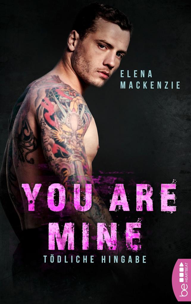 Produktbild: You are mine - Tödliche Hingabe | Elena MacKenzie