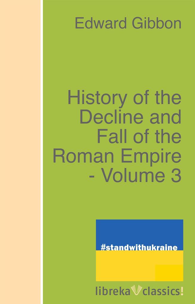 History of the Decline and Fall of the Roman Empire - Volume 3 als eBook epub
