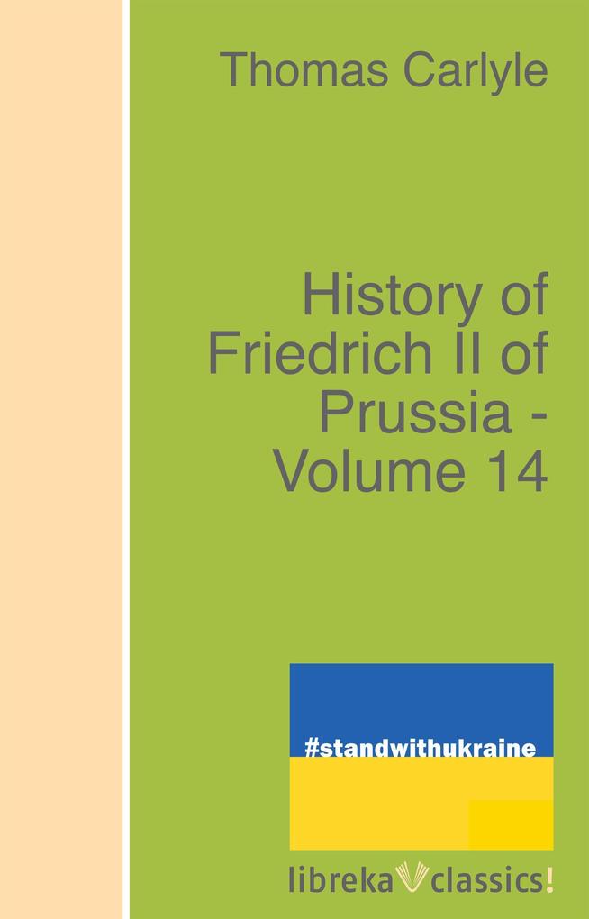 History of Friedrich II of Prussia - Volume 14 als eBook epub