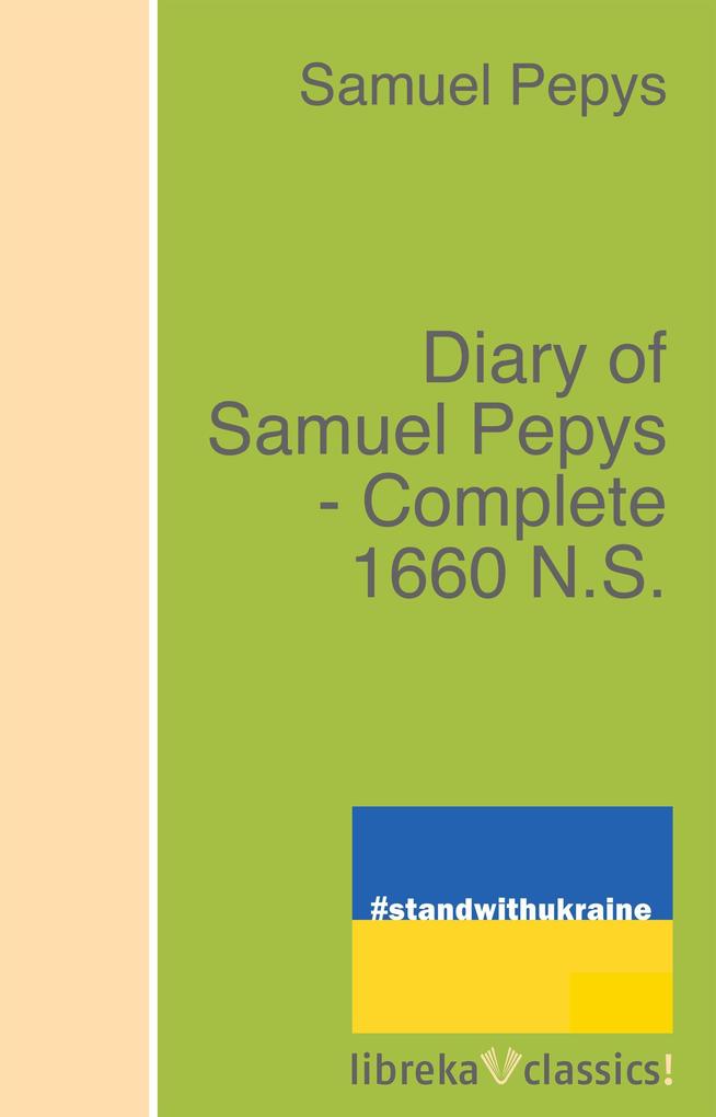Diary of Samuel Pepys - Complete 1660 N.S. als eBook epub