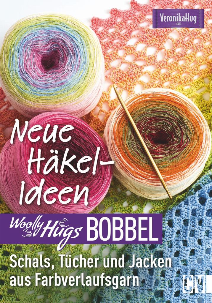 Produktbild: Woolly Hugs Bobbel Neue Häkel-Ideen: Schals, Tücher und Jacken aus Farbverlaufsgarn. | Veronika Hug