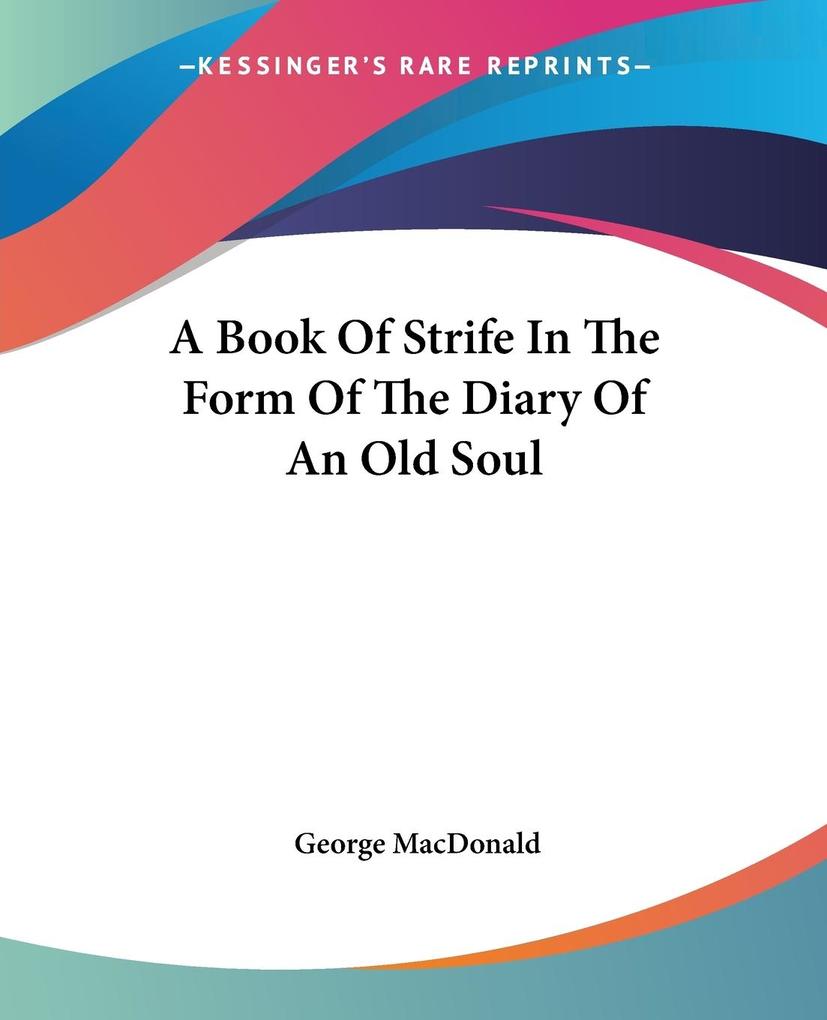 A Book Of Strife In The Form Of The Diary Of An Old Soul als Taschenbuch