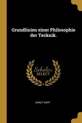 Produktbild: Grundlinien Einer Philosophie Der Tecknik. | Ernst Kapp
