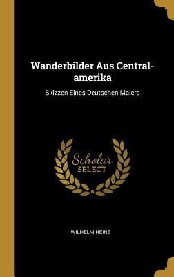 Produktbild: Wanderbilder Aus Central-amerika | Wilhelm Heine