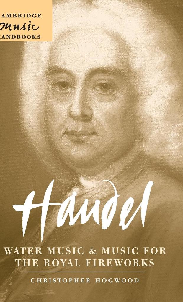 Handel: Water Music and Music for the Royal Fireworks als Buch (gebunden)