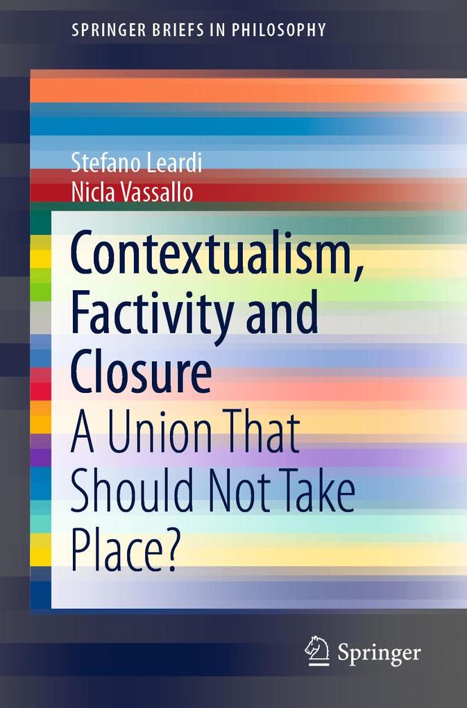 Produktbild: Contextualism, Factivity and Closure | Stefano Leardi, Nicla Vassallo